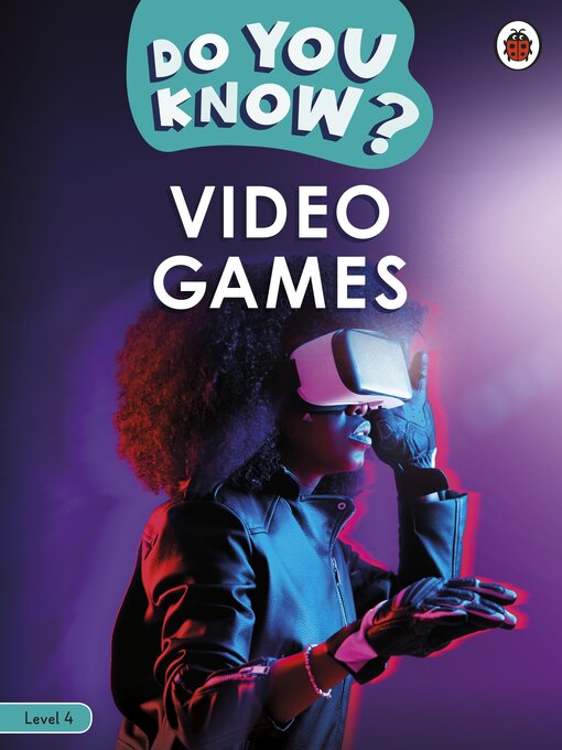 Title details for Do You Know? Level 4 – Video Games by Ladybird - Available